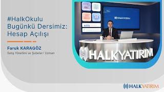 Halk Yatırım Satış Yönetimi ve Şubeler Uzmanı Faruk Karagöz ile “Hesap Açılışı”