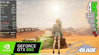 GTX 950 | Stellar Blade - 4K, 1440p, 1080p, 900p, 720p, FSR 3 Q + FG...