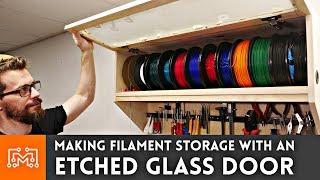 Making Filament Storage with an Etched Glass Door // 3d Printing & Woodworking