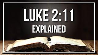 LUKE 2:11 Explained - What Does The Bible Verse LUKE 2:11 [KJV] REALLY Mean?