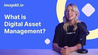 What is Digital Asset Management (DAM)? | ImageKit