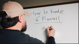 The Fastest Way To Trade 6 Figures