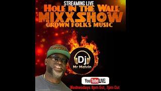 Hole in the Wall Mixxshow ( 5-29-24 ) [Dj Mr Melvin Livestream]