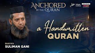 A Handwritten Quran | Sheikh Suliman Gani | Anchored By The Qur'an