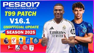 PES 2017 NEW T99 PATCH V16.1 UNOFFICIAL UPDATE 2025