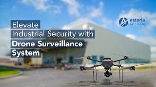 Elevate your industrial security with Asteria Aerospace's security & surveillance drones.