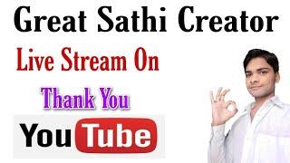 Great Sathi Creator Live Now....
