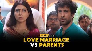 Love Marriage vs Parents | Alright shots