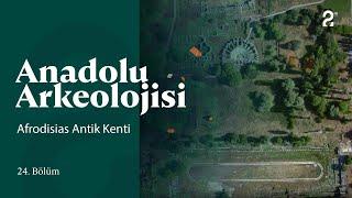 Anadolu Arkeolojisi | Afrodisias Antik Kenti | 24. Bölüm @trt2