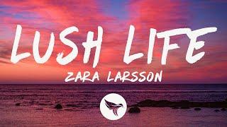 Zara Larsson - Lush Life (Lyrics)