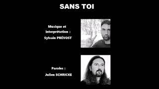 SANS TOI (SYLVAIN PREVOST & JULIEN SCHRICKE - 2020)