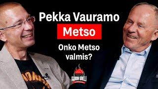 Onko Metso valmis, Pekka Vauramo?