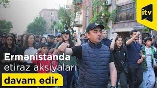 Ermənistanda etiraz aksiyaları davam edir