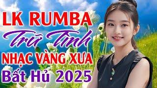Nhạc Rumba Trữ Tình Hay Nhất 2025 - LK Bolero Nhạc Vàng Xưa Bất Hủ   LK Nhạc Sống Rumba Hải Ngoại