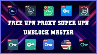 Best 10 Free Vpn Proxy Super Vpn Unblock Master Android Apps