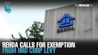 EVENING 5: Rehda calls for HRD Corp levy exemption