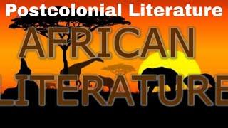 Postcolonial  Literature  Part 1 (African  Literature)