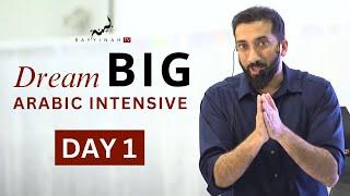 Dream BIG: Arabic Intensive - Day 1 | Nouman Ali Khan