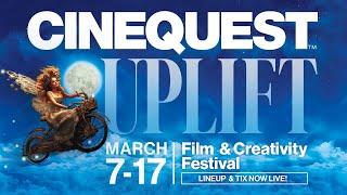 Cinequest Film & Creativity Fest Occurs March 7-17