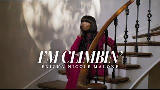 Ericka Nicole Malone - I’m Climbin’ (Official Music Video)