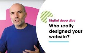 Digital deep dive #3 - Who really designed your website? - with Steve Brennan