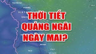 Bản tin thời tiết 10/3: Thời tiết Quảng Ngãi ngày mai?