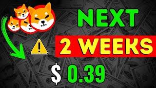 THIS IS EXACTLY WHAT SHIBA INU PRICE WILL BE IN THE NEXT 2 WEEKS! - SHIBA INU COIN NEWS PREDICTION
