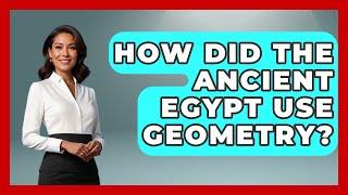 How Did The Ancient Egypt Use Geometry? - African Roots And Routes
