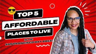 Top Five Most Affordable Places to Live in the San Francisco Bay Area