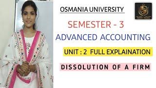 ADVANCED ACCOUNTING || DISSOLUTION OF FIRM || UNIT : 2 || FULL EXPLAINATION ||  @shivanipallela