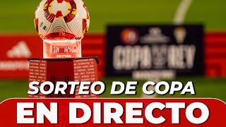 SORTEO COPA DEL REY, EN DIRECTO | SEGUNDA RONDA