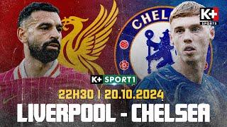 NHẬN ĐỊNH LIVERPOOL - CHELSEA: TUẦN TRĂNG MẬT CỦA ARNE SLOT HAY ENZO MARESCA SẼ KẾT THÚC?