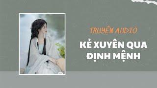 [Truyện Audio + Ngoại Truyện] Kẻ Xuyên Qua Định Mệnh - Zhihu​ | Trần Thiên Minh