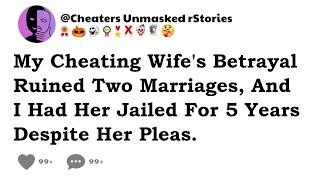 My Cheating Wife's Betrayal Ruined Two Marriages, And I Had Her Jailed For 5 Years Despite Her Pleas