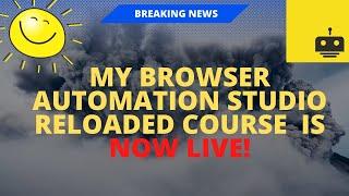 My Browser automation studio RELOADED course  is now LIVE :)