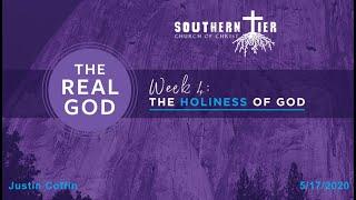 STCOC Sunday, May 17th, 2020: Justin Coffin: The Real God - The Holiness of God