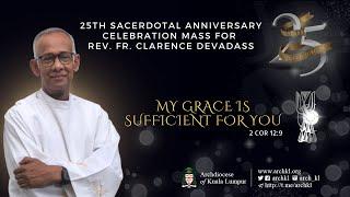 Live Mass | 25th Sacerdotal Anniversary of Fr Clarence Devadass | Archdiocese of Kuala Lumpur