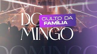 Culto da Família • 18.02.2024 | 10h SIA