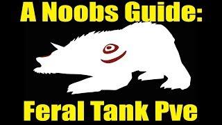 A Noobs Guide: Feral Tank PVE