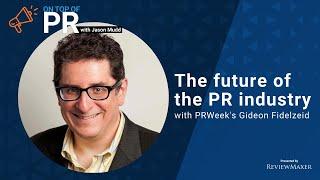 The future of the PR industry with PRWeek’s Gideon Fidelzeid