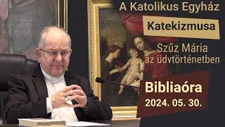 Szűz Mária az üdvtörténetben - Bábel érsek hittanórája - 2024.05.30.