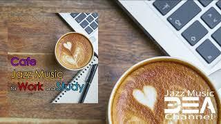 Cafe Music for Work and Study, Relaxing Jazz Music For Work, Dea Records Relaxing Music