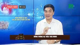 Đại Tá, Thạc sỹ, bác sỹ Hoàng Khánh Toàn tư vấn Đông trùng hạ thảo với sức khoẻ của con người