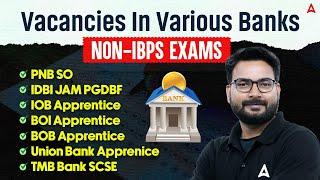 Bank Job Vacancy 2025 | Vacancies in Various Banks: Non IBPS Exams | Upcoming Bank Jobs 2025