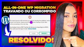 Como Corrigir Erro do All in One WP Migration Travando ou Corrompido no WordPress?!