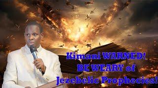 Kimani WARNED! BE WEARY of Jezebelic Prophecies!