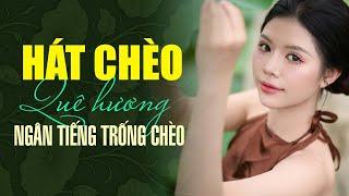 Liên khúc Quê Hương Ngân Tiếng Trống Chèo | Tuyển tập hát chèo hay nhất về nghệ thuật hát chèo