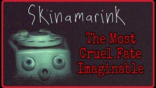 The Cruelty of Skinamarink
