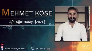 MEHMET KÖSE 2021 6/8 AĞIR HALAY LA SİZLERLE  :IRT 05389556410