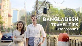 Bangladesh Travel Tips: in 30 seconds